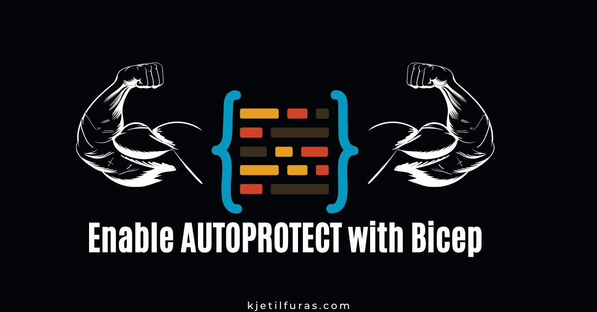 Enable AUTOPROTECT with Bicep