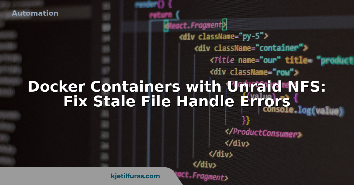 Docker Containers with Unraid NFS: Fix Stale File Handle Errors