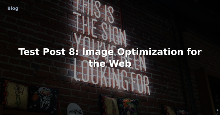 Test Post 8: Image Optimization for the Web