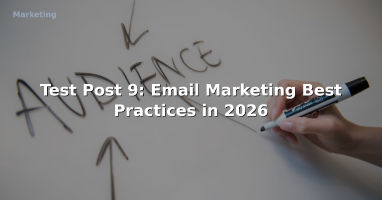 Test Post 9: Email Marketing Best Practices in 2026